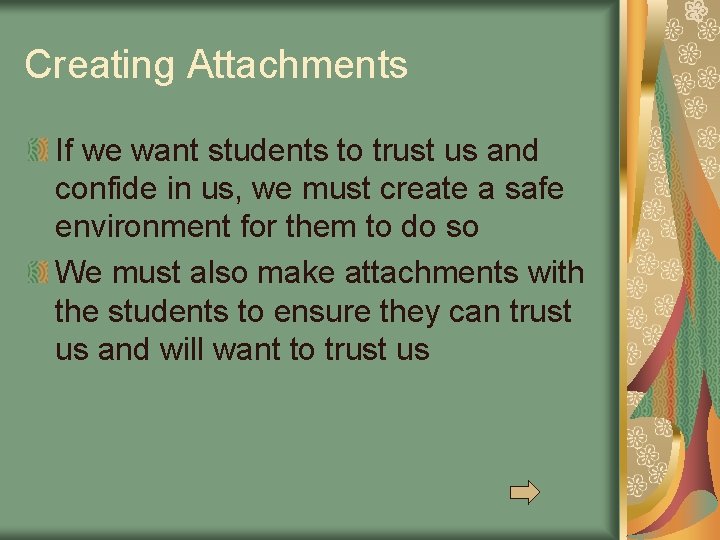 Creating Attachments If we want students to trust us and confide in us, we
