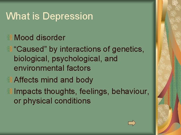 What is Depression Mood disorder “Caused” by interactions of genetics, biological, psychological, and environmental