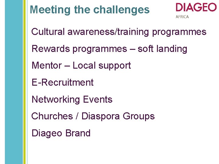 Meeting the challenges Cultural awareness/training programmes Rewards programmes – soft landing Mentor – Local