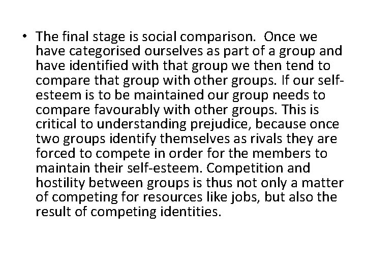  • The final stage is social comparison. Once we have categorised ourselves as
