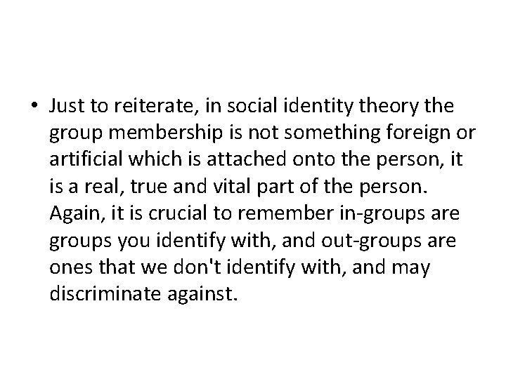  • Just to reiterate, in social identity theory the group membership is not