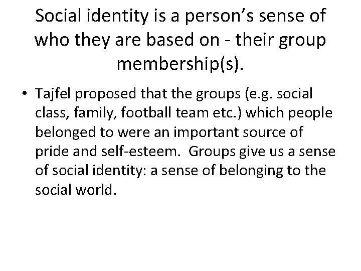 Social identity is a person’s sense of who they are based on - their
