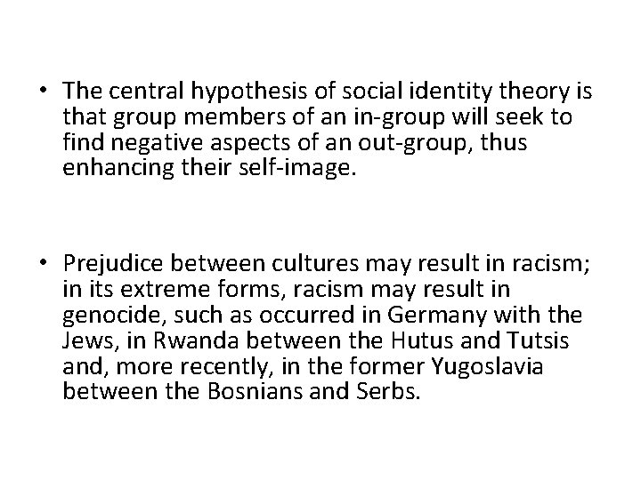  • The central hypothesis of social identity theory is that group members of