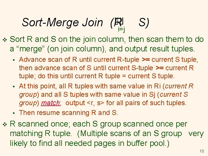 Sort-Merge Join (Ri=j v Sort R and S on the join column, then scan Sort-Merge Join (Ri=j v Sort R and S on the join column, then scan