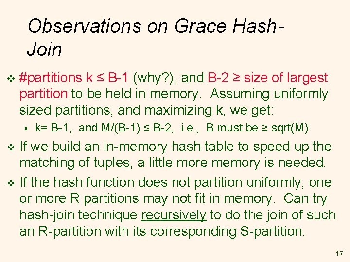 Observations on Grace Hash. Join v #partitions k ≤ B-1 (why? ), and B-2 Observations on Grace Hash. Join v #partitions k ≤ B-1 (why? ), and B-2