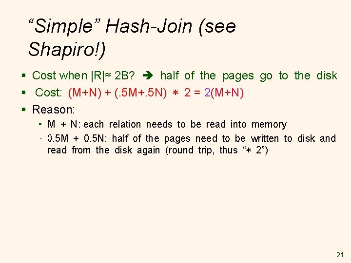 “Simple” Hash-Join (see Shapiro!) § Cost when |R|≈ 2 B? half of the pages “Simple” Hash-Join (see Shapiro!) § Cost when |R|≈ 2 B? half of the pages