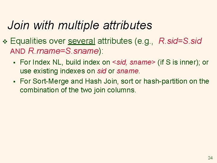 Join with multiple attributes v Equalities over several attributes (e. g. , R. sid=S. Join with multiple attributes v Equalities over several attributes (e. g. , R. sid=S.