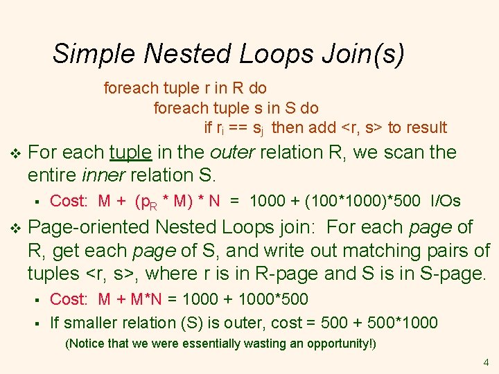 Simple Nested Loops Join(s) foreach tuple r in R do foreach tuple s in Simple Nested Loops Join(s) foreach tuple r in R do foreach tuple s in