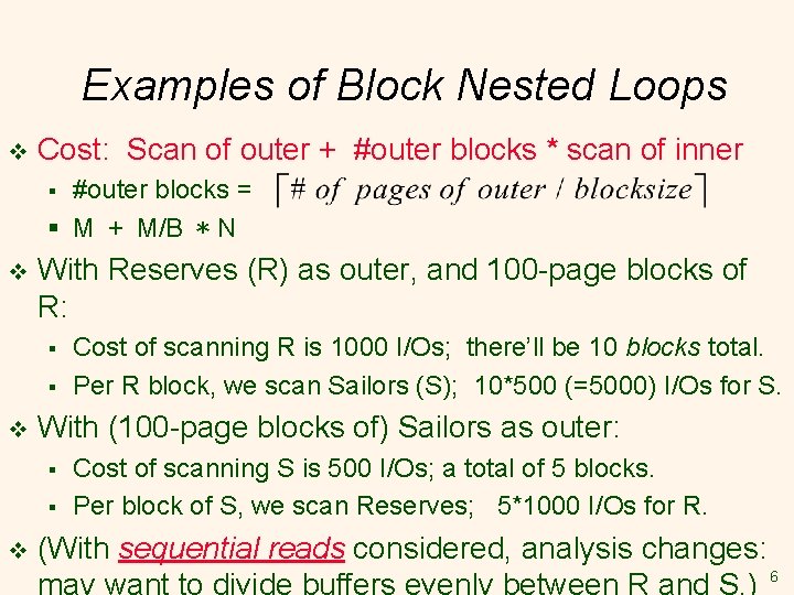 Examples of Block Nested Loops v Cost: Scan of outer + #outer blocks * Examples of Block Nested Loops v Cost: Scan of outer + #outer blocks *