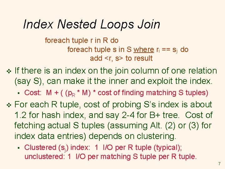 Index Nested Loops Join foreach tuple r in R do foreach tuple s in Index Nested Loops Join foreach tuple r in R do foreach tuple s in
