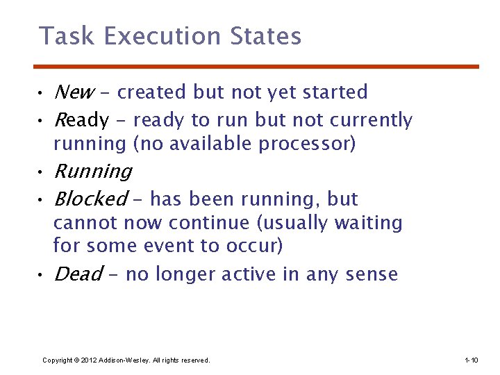 Task Execution States • New - created but not yet started • Ready -