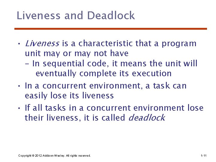 Liveness and Deadlock • Liveness is a characteristic that a program unit may or