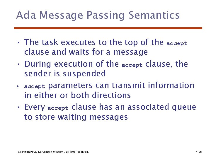 Ada Message Passing Semantics • The task executes to the top of the accept