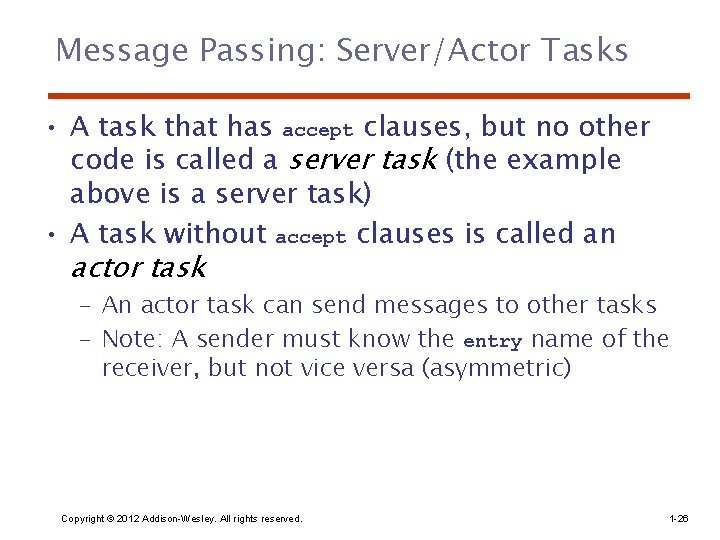 Message Passing: Server/Actor Tasks • A task that has accept clauses, but no other