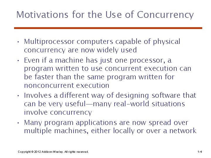 Motivations for the Use of Concurrency • Multiprocessor computers capable of physical concurrency are