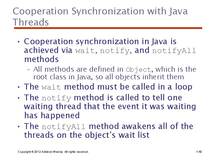 Cooperation Synchronization with Java Threads • Cooperation synchronization in Java is achieved via wait,