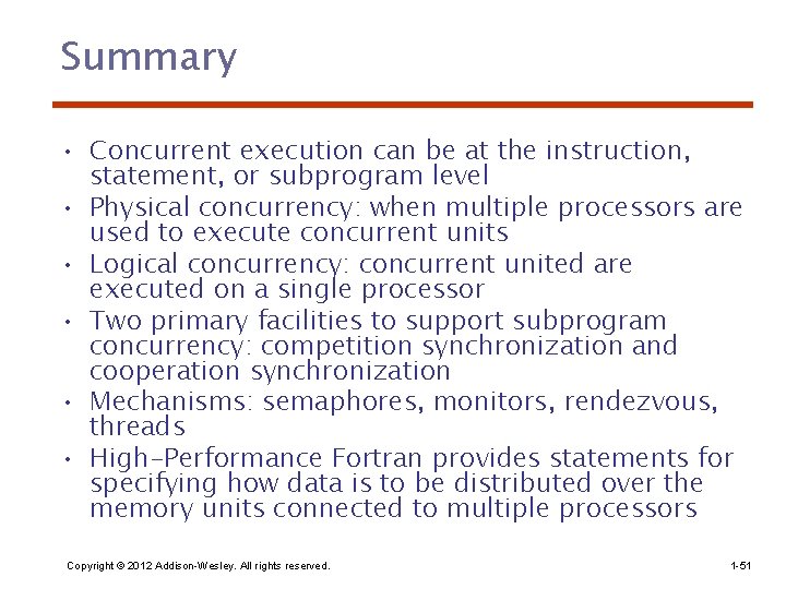Summary • Concurrent execution can be at the instruction, statement, or subprogram level •
