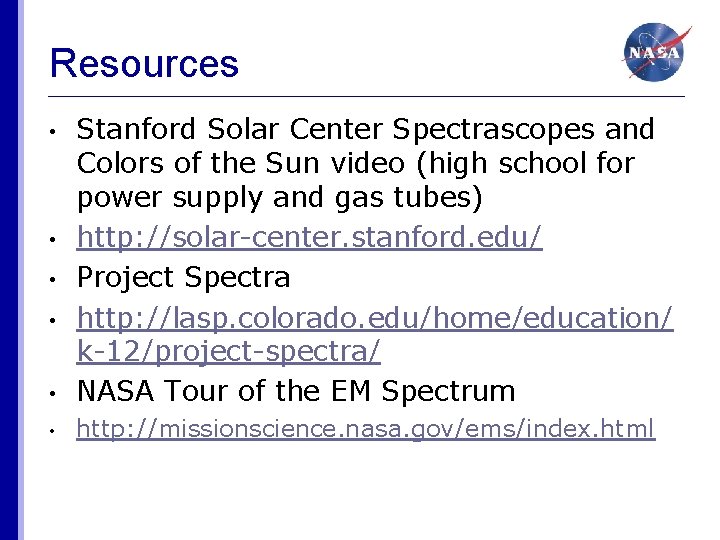 Resources • Stanford Solar Center Spectrascopes and Colors of the Sun video (high school