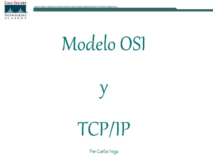 Modelo OSI y TCP/IP Por Carlos Vega 