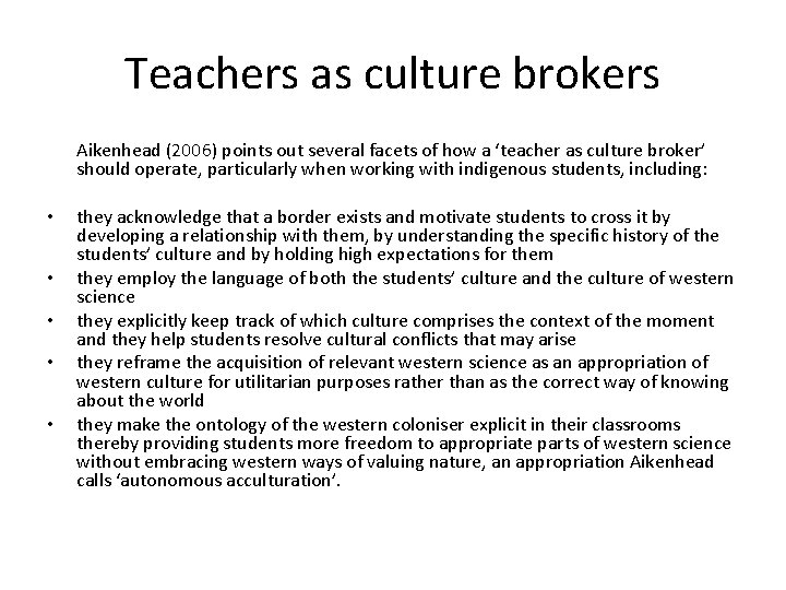 Teachers as culture brokers Aikenhead (2006) points out several facets of how a ‘teacher