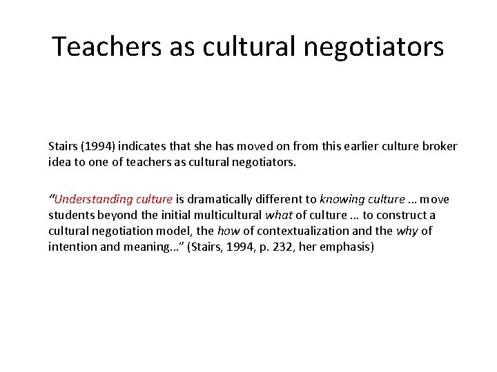 Teachers as cultural negotiators Stairs (1994) indicates that she has moved on from this