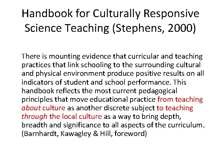 Handbook for Culturally Responsive Science Teaching (Stephens, 2000) There is mounting evidence that curricular