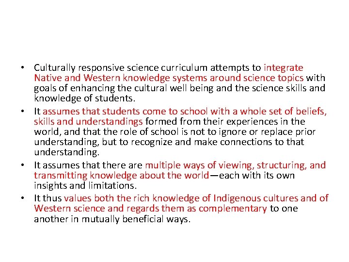  • Culturally responsive science curriculum attempts to integrate Native and Western knowledge systems