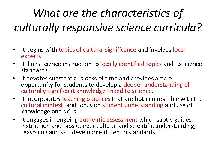 What are the characteristics of culturally responsive science curricula? • It begins with topics