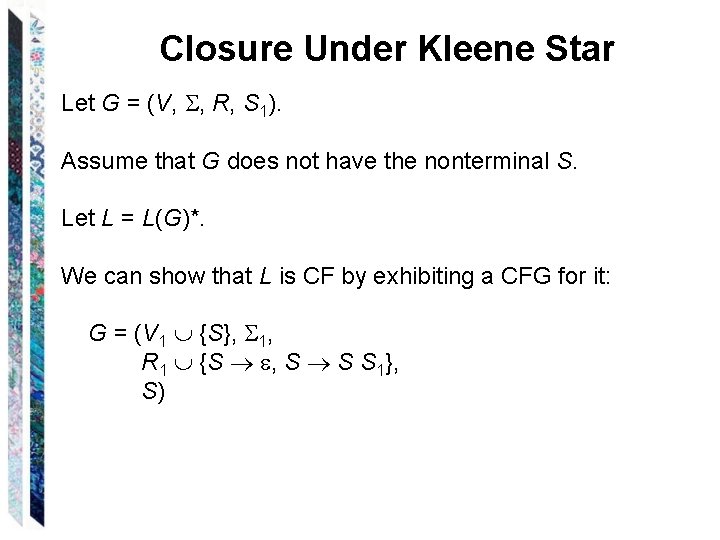 Closure Under Kleene Star Let G = (V, , R, S 1). Assume that