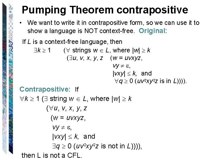 Pumping Theorem contrapositive • We want to write it in contrapositive form, so we