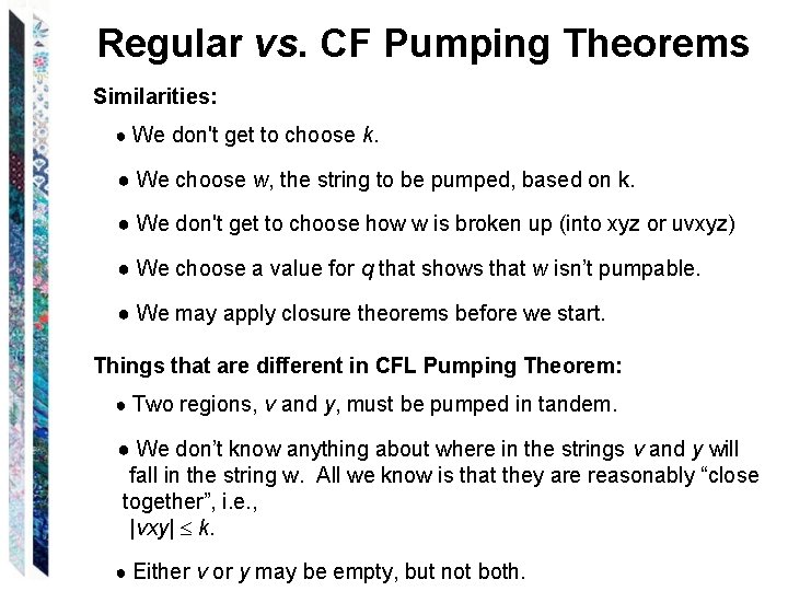 Regular vs. CF Pumping Theorems Similarities: ● We don't get to choose k. ●