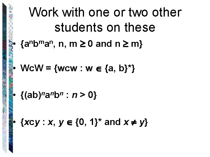 Work with one or two other students on these • {anbman, n, m 0