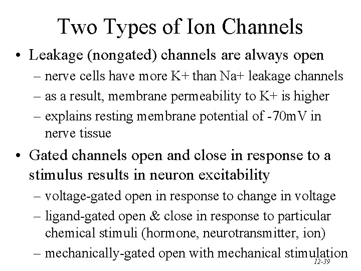 Two Types of Ion Channels • Leakage (nongated) channels are always open – nerve