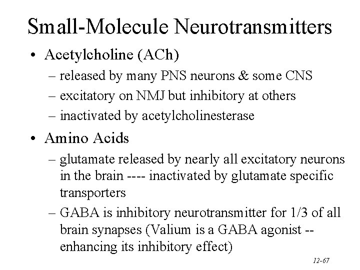 Small-Molecule Neurotransmitters • Acetylcholine (ACh) – released by many PNS neurons & some CNS