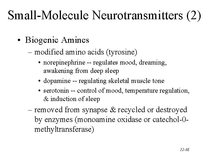 Small-Molecule Neurotransmitters (2) • Biogenic Amines – modified amino acids (tyrosine) • norepinephrine --