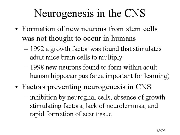 Neurogenesis in the CNS • Formation of new neurons from stem cells was not