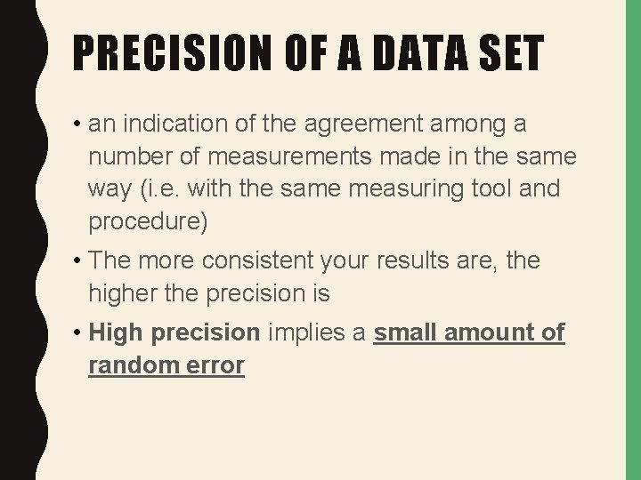 PRECISION OF A DATA SET • an indication of the agreement among a number