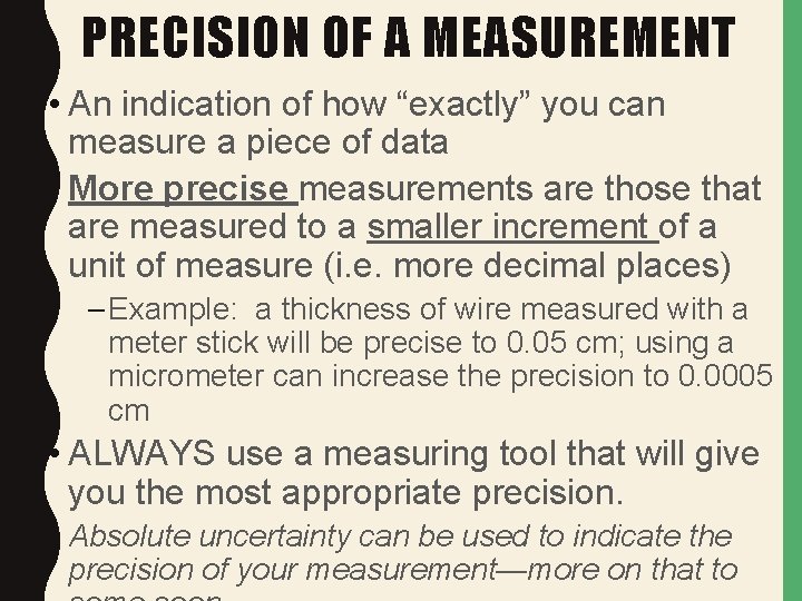 PRECISION OF A MEASUREMENT • An indication of how “exactly” you can measure a