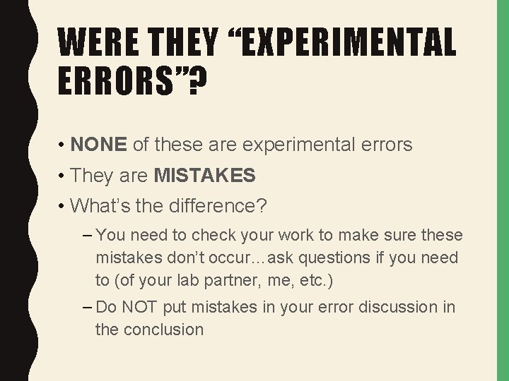 WERE THEY “EXPERIMENTAL ERRORS”? • NONE of these are experimental errors • They are