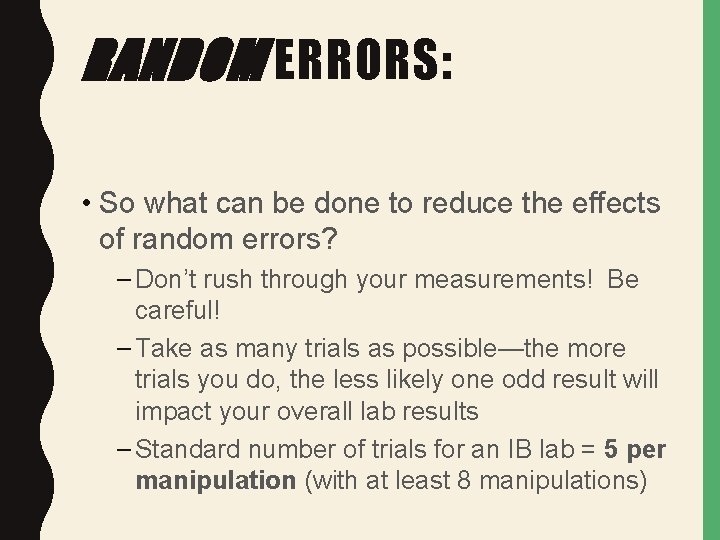 RANDOM ERRORS: • So what can be done to reduce the effects of random