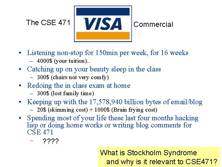 The CSE 471 Commercial • Listening non-stop for 150 min per week, for 16