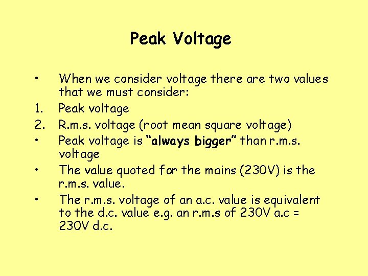 Peak Voltage • 1. 2. • • • When we consider voltage there are