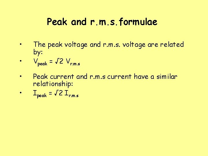 Peak and r. m. s. formulae • • The peak voltage and r. m.