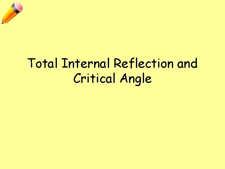 Total Internal Reflection and Critical Angle 