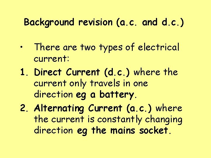 Background revision (a. c. and d. c. ) • There are two types of