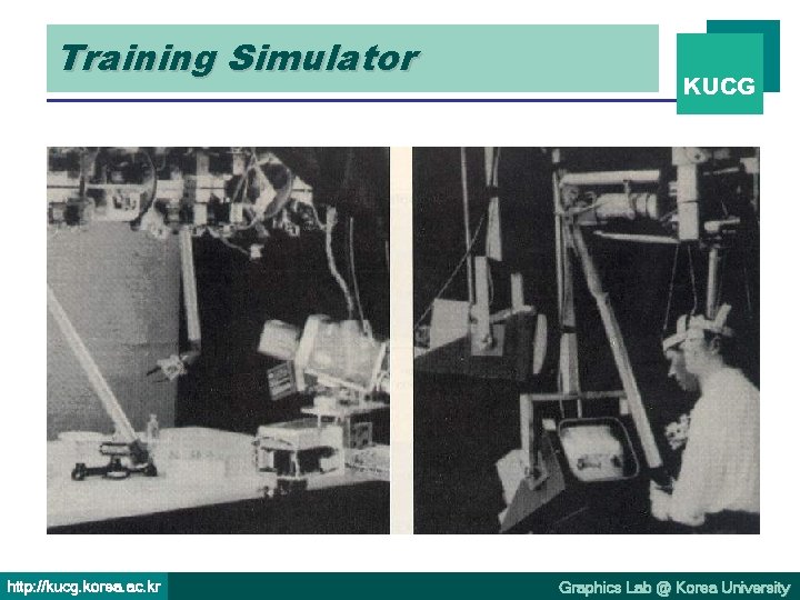 Training Simulator http: //kucg. korea. ac. kr KUCG Graphics Lab @ Korea University 