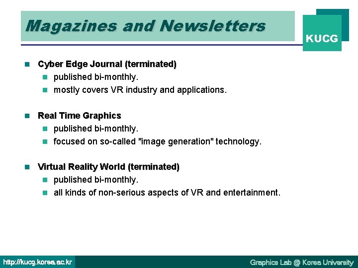 Magazines and Newsletters n Cyber Edge Journal (terminated) n published bi-monthly. n mostly covers