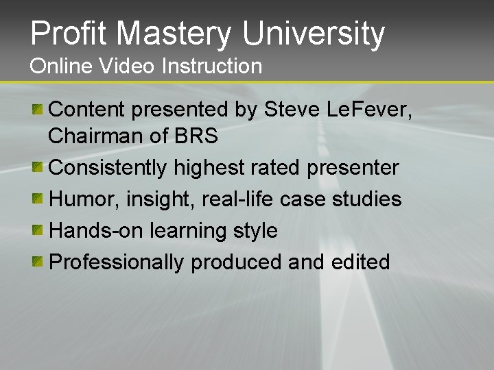 Profit Mastery University Online Video Instruction Content presented by Steve Le. Fever, Chairman of