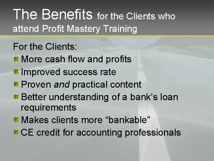 The Benefits for the Clients who attend Profit Mastery Training For the Clients: More