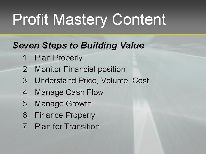 Profit Mastery Content Seven Steps to Building Value 1. 2. 3. 4. 5. 6.
